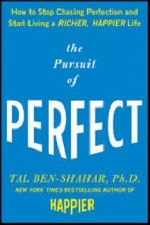 The pursuit of perfect : how to stop chasing perfection and start living a richer, happier life