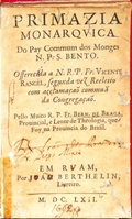 Primazia Momarquica do Pay Commum dos Monges N. P. S. Bento: Offerecida a N. R. P. Fr. Vicente Rangel Segunda Vez Reeleito com Acclamação Commua da Congregação