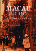 Macau 1937-1945 Os Anos da Guerra