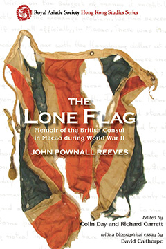 THE LONE FLAG: MEMOIR OF THE BRITISH CONSUL IN MACAO DURING WORLD WAR II
