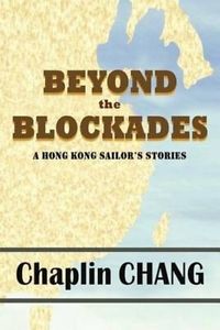 Beyond the Blockades: A Hong Kong Sailor’s Stories