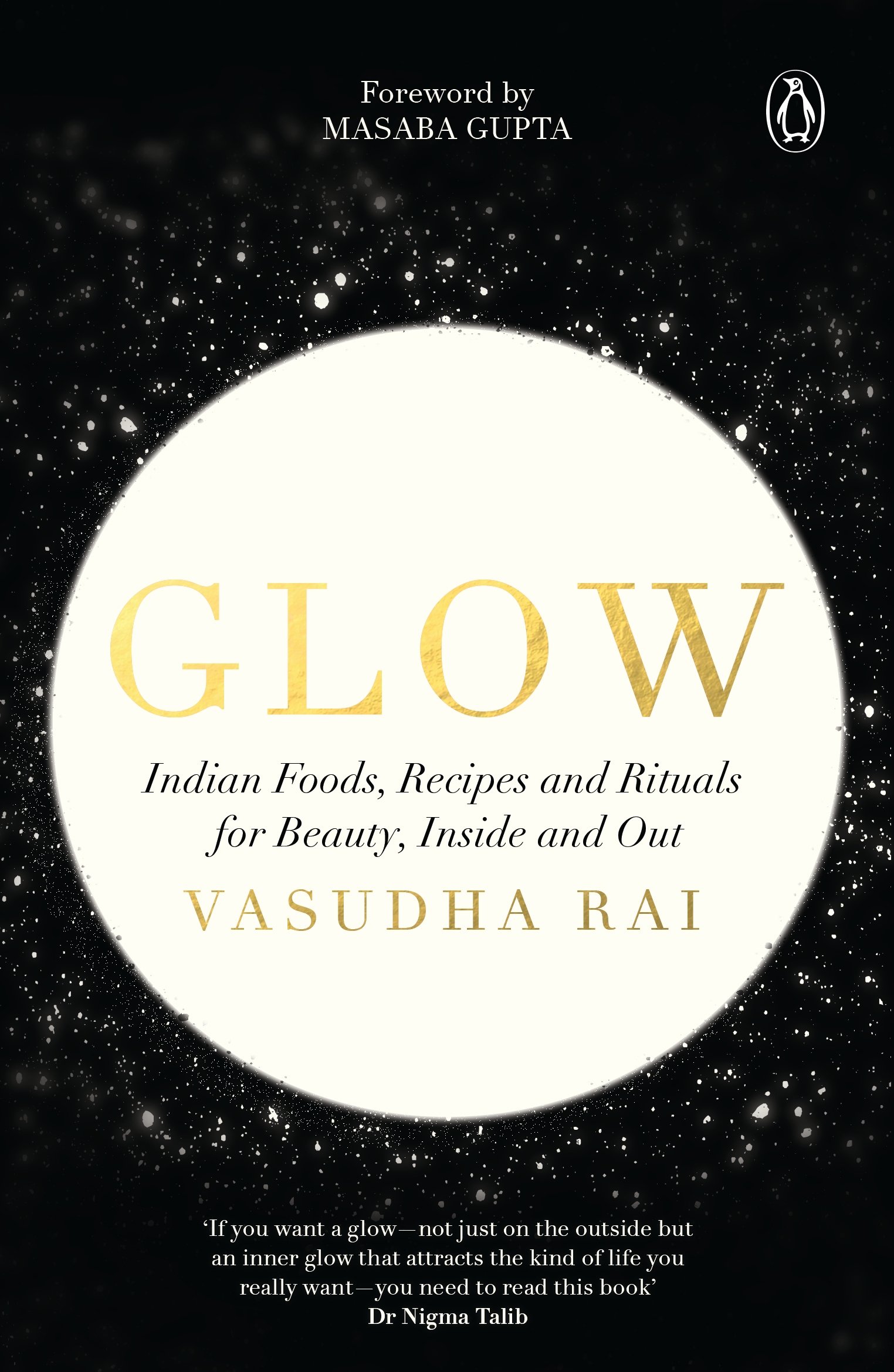 Glow: Indian Foods, Recipes and Rituals for Beauty, Inside and Out