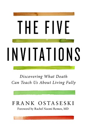 The Five Invitations: Discovering What Death Can teach Us About Living Fully