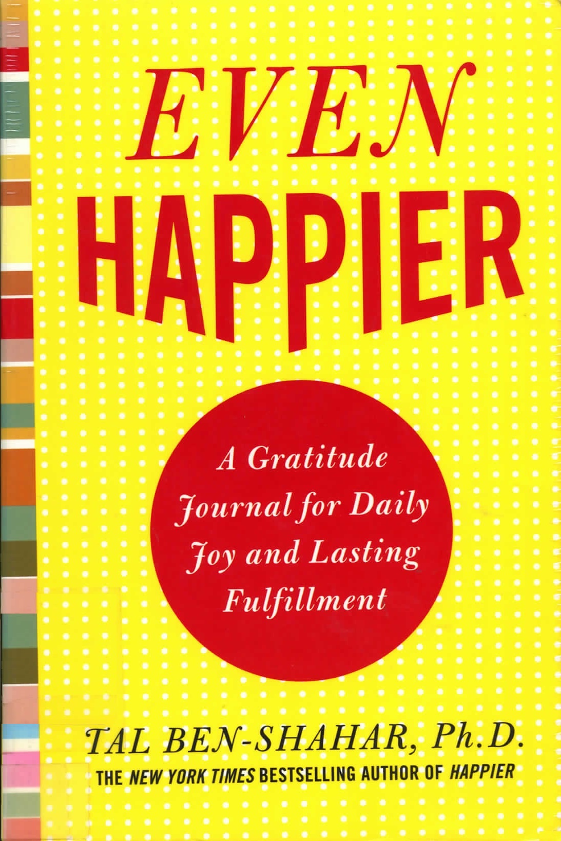 Even happier : a gratitude journal for daily joy and lasting fulfillment