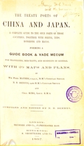 The treaty ports of China and Japan: a complete guide to the open ports of those countries together with Peking, Yedo, Hongkong and Macao.