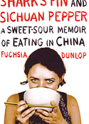 Shark’s fin and Sichuan Pepper: A Sweet-Sour Memoir of Eating in China