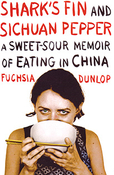 Shark’s fin and Sichuan Pepper: A Sweet-Sour Memoir of Eating in China